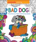 Image for Zendoodle Coloring Presents Bad Dog! : Mischievous Mutts Behaving Badly