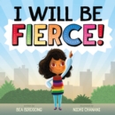 Image for I Will Be Fierce
