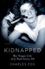 Image for Kidnapped: the tragic life of J. Paul Getty III