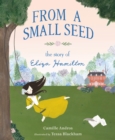 Image for From a Small Seed - The Story of Eliza Hamilton