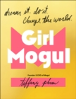 Image for Girl mogul  : dream it, do it, change the world