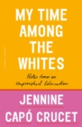 Image for My Time Among the Whites