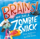 Image for Brains!  : not just a zombie snack