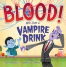 Image for Blood! Not Just a Vampire Drink