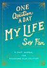 Image for One Question a Day: My Life So Far : A Daily Journal for Recording Your Life Story