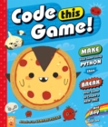 Image for Code this game!  : make your game using Python, then break your game to create a new one!