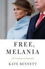 Image for Free, Melania : The Unauthorized Biography