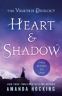 Image for Heart &amp; Shadow: The Valkyrie Duology : Between the Blade and the Heart, From the Earth to the Shadows