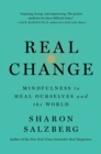 Image for Real change  : mindfulness to heal ourselves and the world