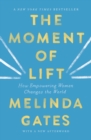 Image for Moment of Lift: How Empowering Women Changes the World