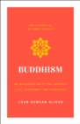 Image for Buddhism  : an introduction to the Buddha&#39;s life, teachings, and practices