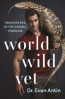 Image for World Wild Vet: Encounters in the Animal Kingdom