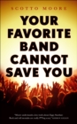 Image for Your Favorite Band Cannot Save You