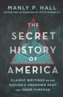 Image for Secret History of America: Classic Writings On Our Nation&#39;s Unknown Past and Inner Purpose