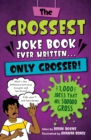 Image for Grossest Joke Book Ever Written... Only Grosser!: 1,000 Jokes that Are Sooooo Gross