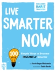 Image for Live Smarter Now: 100 Simple Ways to Become Instantly Smarter