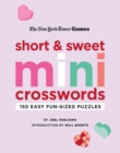 Image for New York Times Games Short and Sweet Mini Crosswords : 150 Easy Fun-Sized Puzzles