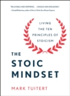 Image for The Stoic Mindset : Living the Ten Principles of Stoicism