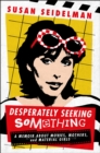 Image for Desperately Seeking Something : A Memoir About Movies, Mothers, and Material Girls