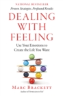 Image for Dealing with feeling: use your emotions to create the life you want