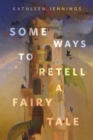 Image for Some Ways to Retell a Fairy Tale: A Tor.Com Original