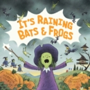 Image for It&#39;s Raining Bats &amp; Frogs