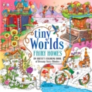 Image for Tiny Worlds: Fairy Homes : An Artist&#39;s Coloring Book of Dreamy Fairy Abodes