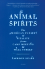 Image for Animal Spirits : The American Pursuit of Vitality from Camp Meeting to Wall Street