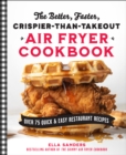 Image for The Better, Faster, Crispier-than-Takeout Air Fryer Cookbook