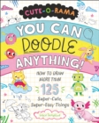 Image for Cute-O-Rama: You Can Doodle Anything! : How to Draw More Than 125 Super-Cute, Super-Easy Things