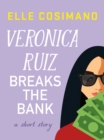 Image for Veronica Ruiz Breaks the Bank: A Short Story