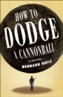 Image for How to Dodge a Cannonball