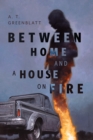 Image for Between Home and a House on Fire: A Tor Original