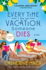 Image for Every Time I Go on Vacation, Someone Dies : A Novel
