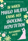 Image for In Which Margo Halifax Earns Her Shocking Reputation