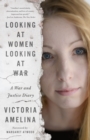 Image for Looking at Women Looking at War: A War and Justice Diary