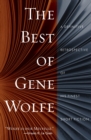 Image for The best of Gene Wolfe  : a definitive retrospective of his finest short fiction