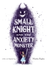 Image for Small Knight and the Anxiety Monster