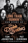 Image for Long Train Runnin&#39; : Our Story of The Doobie Brothers