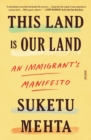 Image for This Land Is Our Land : An Immigrant&#39;s Manifesto