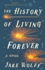 Image for The history of living forever  : a novel