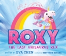 Image for Roxy the Last Unisaurus Rex