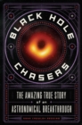 Image for Black hole chasers  : the amazing true story of an astronomical breakthrough