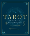 Image for The Tarot: A Collection of Secret Wisdom from Tarot&#39;s Mystical Origins