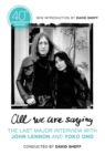Image for All We Are Saying : The Last Major Interview with John Lennon and Yoko Ono