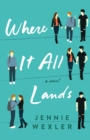 Image for Where it all lands: a novel