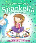Image for The One and Only Sparkella and the Big Lie