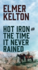 Image for Hot Iron and The Time It Never Rained