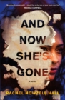 Image for And Now She&#39;s Gone: A Novel