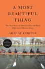 Image for Most Beautiful Thing: The True Story of America&#39;s First All-Black High School Rowing Team